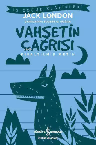 Vahşetin Çağrısı (Kısaltılmış Metin) | Jack London | Türkiye İş Bankas