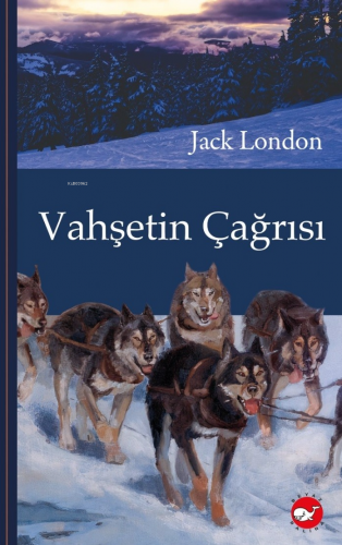 Vahşetin Çağrısı | Jack London | Beyaz Balina Yayınları