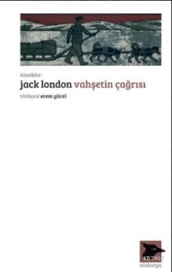 Vahşetin Çağrısı | Jack London | Alakarga Sanat Yayınları