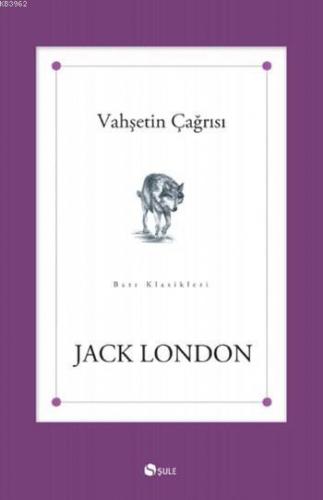 Vahşetin Çağrısı | Jack London | Şule Yayınları