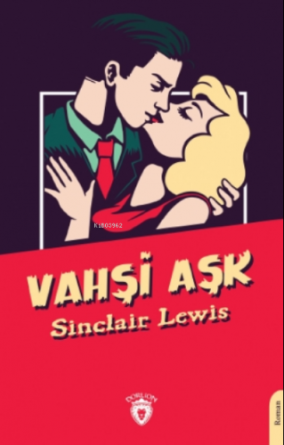 Vahşi Aşk | Sinclair Lewis | Dorlion Yayınevi