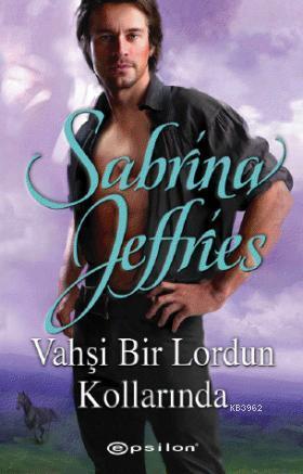 Vahşi Bir Lordun Kollarında | Sabrina Jeffries | Epsilon Yayınevi