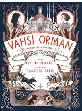 Vahşi Orman - 2; Ormanın Derinliklerinde | Colin Meloy | Pegasus Yayın