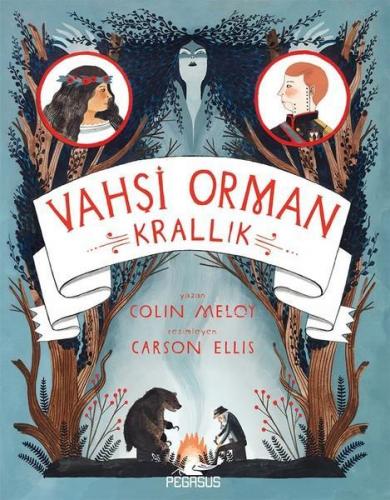 Vahşi Orman - Krallık; Vahşi Orman 3 | Colin Meloy | Pegasus Yayıncılı