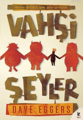 Vahşi Şeyler | Dave Eggers | Siren Yayınları