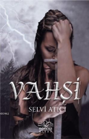 Vahşi | Selvi Atıcı | Nemesis Kitap