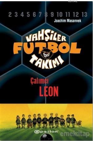 Vahşiler Futbol Takımı 1 - Çalımcı Leon (Ciltli) | Joachim Masannek | 