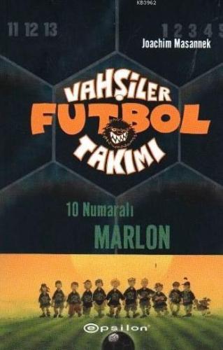 Vahşiler Futbol Takımı 10; Numaralı Marlon | Joachim Masannek | Epsilo