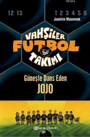 Vahşiler Futbol Takımı 11 - Güneşle Dans Eden Jojo (Ciltli) | Joachim 