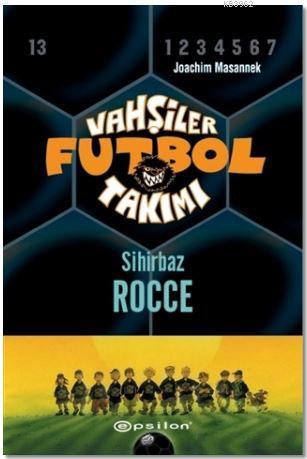 Vahşiler Futbol Takımı 12 - Sihirbaz Rocce (Ciltli) | Joachim Masannek