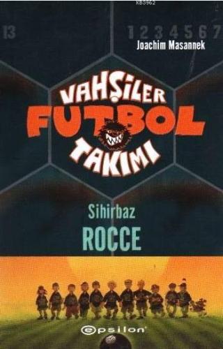 Vahşiler Futbol Takımı 12; Sihirbaz Rocce | Joachim Masannek | Epsilon