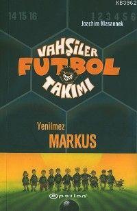 Vahşiler Futbol Takımı 13; Yenilmez Markus | Joachim Masannek | Epsilo