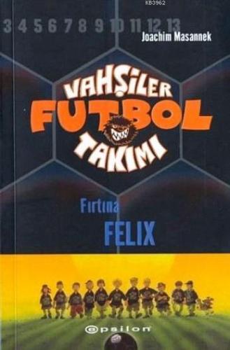 Vahşiler Futbol Takımı 2; Fırtına Felix | Joachim Masannek | Epsilon Y