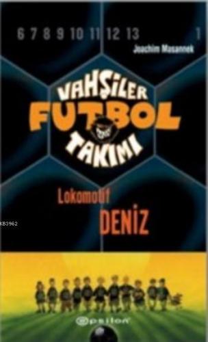 Vahşiler Futbol Takımı 5 (Ciltli); Lokomotif Deniz | Joachim Masannek 