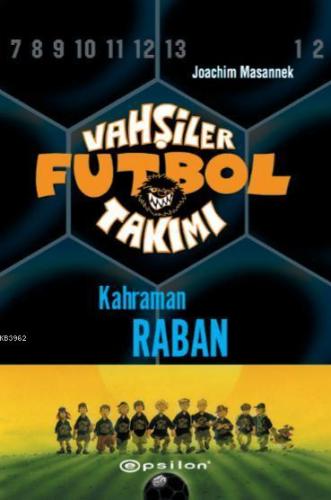 Vahşiler Futbol Takımı 6; Kahraman Raban | Joachim Masannek | Epsilon 