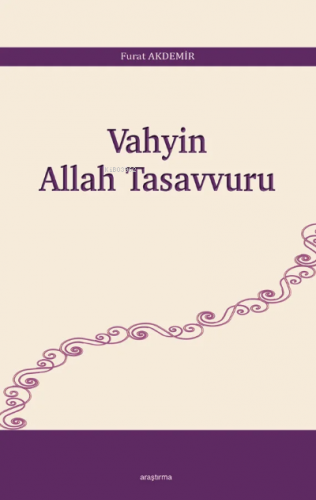 Vahyin Allah Tasavvuru | Furat Akdemir | Araştırma Yayınları