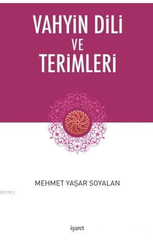 Vahyin Dili ve Terimleri | Mehmet Yaşar Soyalan | İşaret Yayınları