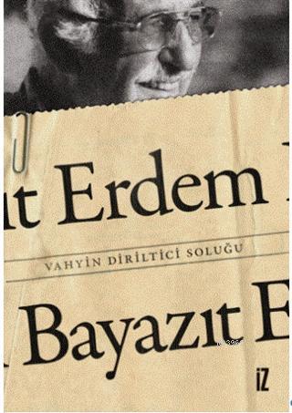 Vahyin Diriltici Soluğu | Erdem Bayazıt | İz Yayıncılık