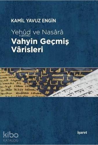 Vahyin Geçmiş Vârisleri; Yehud ve Nasara | Kamil Yavuz Engin | İşaret 