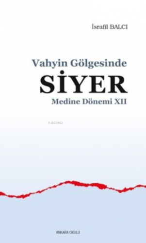 Vahyin Gölgesinde Siyer - Medine Dönemi 12 | İsrafil Balcı | Ankara Ok