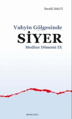 Vahyin Gölgesinde Siyer Medine Dönemi IX | İsrafil Balcı | Ankara Okul