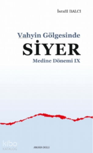 Vahyin Gölgesinde Siyer Medine Dönemi IX | İsrafil Balcı | Ankara Okul