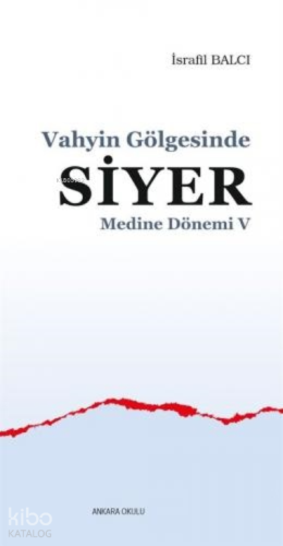 Vahyin Gölgesinde Siyer - Medine Dönemi V | İsrafil Balcı | Ankara Oku