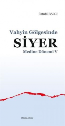 Vahyin Gölgesinde Siyer - Medine Dönemi V | İsrafil Balcı | Ankara Oku