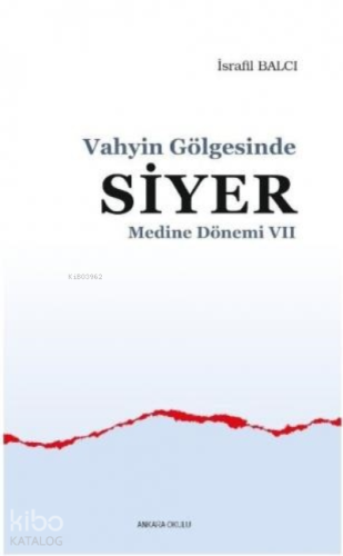 Vahyin Gölgesinde Siyer Medine Dönemi VII | İsrafil Balcı | Ankara Oku