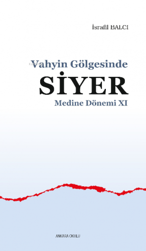 Vahyin Gölgesinde Siyer Medine Dönemi XI | İsrafil Balcı | Ankara Okul