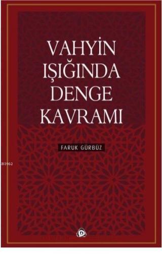 Vahyin Işığında Denge Kavramı | Faruk Gürbüz | Düşün Yayıncılık