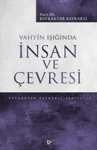 Vahyin Işığında İnsan Ve Çevresi | Bayraktar Bayraklı | Düşün Yayıncıl