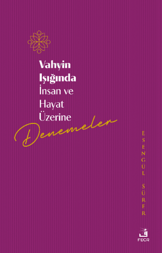 Vahyin Işığında İnsan Ve Hayat Üzerine Denemeler | Esengül Sürer | Fec