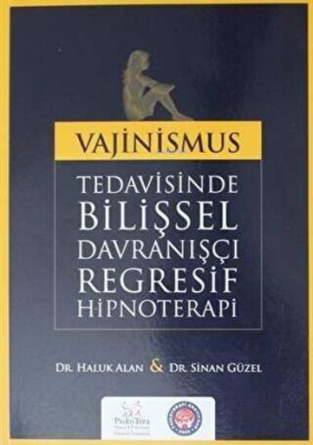 Vajinismus Tedavisinde Bilişsel Davranışçı Regresif Hipnoterapi | Halu