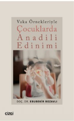 Vaka Örnekleriyle Çocuklarda Anadili Edinimi | Ebubekir Bozavlı | Çizg