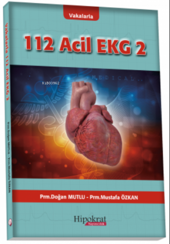 Vakalarla 112 Acil EKG 2 | Mustafa Özkan | Hipokrat Kitabevi