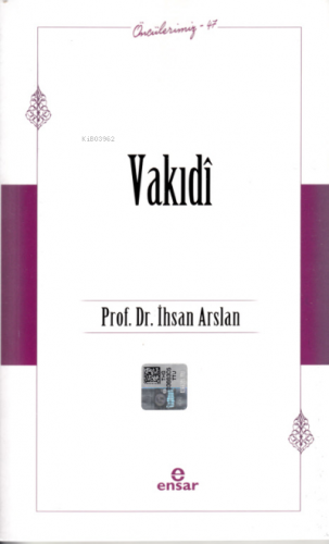 Vakıdî (Öncülerimiz 47) | İhsan Arslan | Ensar Neşriyat