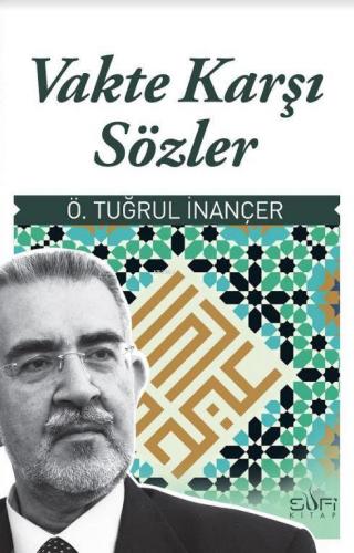 Vakte Karşı Sözler | Ö. Tuğrul İnançer | Sufi Kitap