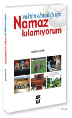 Vaktim olmadığı İçin Namaz Kılamıyorum | Selim Alver | Arı Sanat Yayın