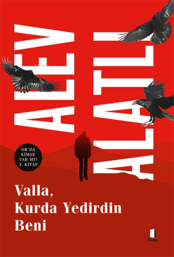 Valla, Kurda Yedirdin Beni;Orda Kimse Var Mı? 3. Kitap | Alev Alatlı |