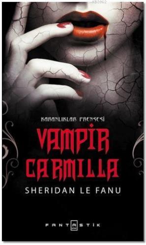 Vampir Carmilla; Karanlıklar Prensesi | Sheridan Le Fanu | Fantastik K