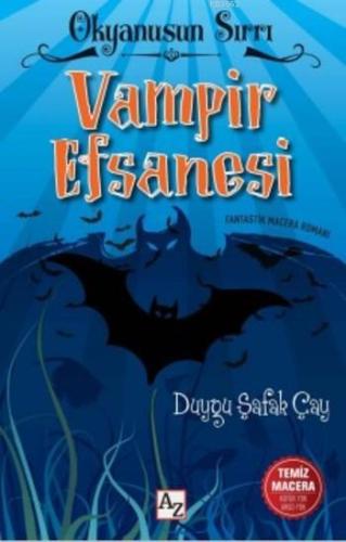 Vampir Efsanesi; Okyanusun Sırrı | Duygu Şafak Çay | Az Kitap