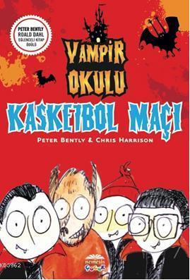 Vampir Okulu - Kasketbol Maçı | Peter Bently | Nemesis Kitap