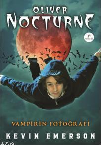 Vampirin Fotoğrafı; Oliver Nocturne 1 | Kevin Emerson | Artemis Yayınl