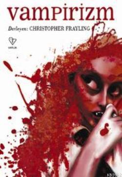 Vampirizm | Christopher Frayling | Varlık Yayınları