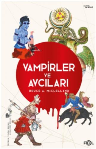 Vampirler ve Avcıları ;Ölüyü Öldürmenin Kültürel Tarihi | Bruce A. Mcc