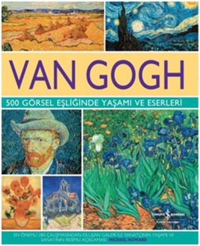 Van Gogh 500 Görsel Eşliğinde Yaşamı ve Eserleri; (Ciltli) | Michael H