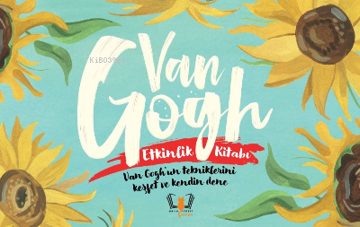 Van Gogh Etkinlik Kitabı;Van Gogh’un tekniklerini keşfet ve kendin den