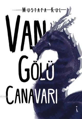 Van Gölü Canavarı | Mustafa Kul | İkinci Adam Yayınları