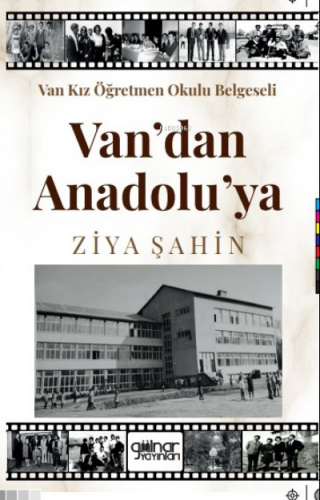 Van Kız Öğretmen Okulu Belgeseli Van’ dan Anadolu’ ya | Ziya Şahin | G